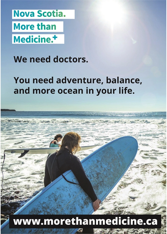 Display ad for Nova Scotia doctors. For more information on our physician job openings please visit our site at www.morethanmedicine.ca